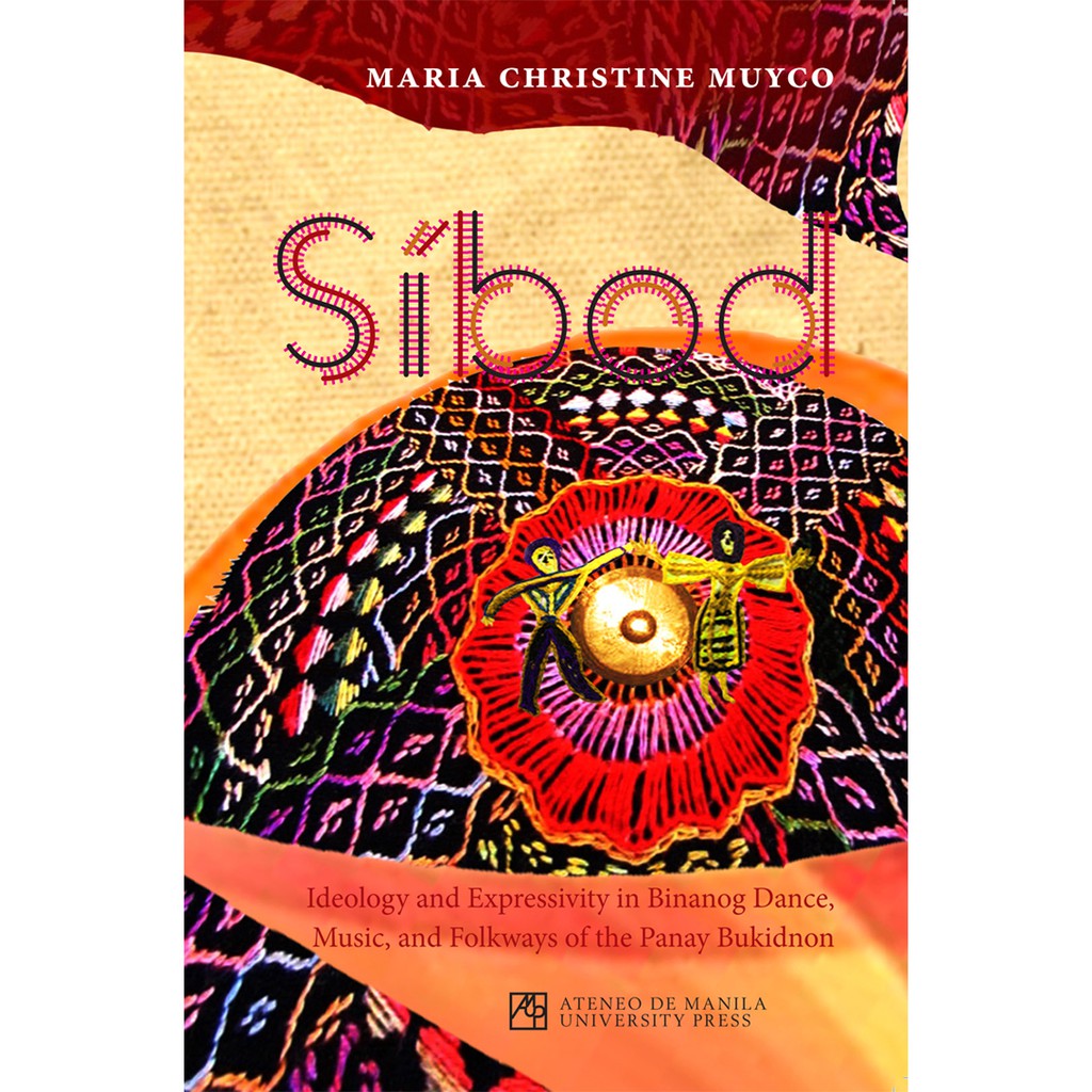 Sibod: Ideology and Expressivity in Binanog Dance, Music, and Folkways of the Panay Bukidnon (PRE-ORDER)