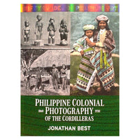 Philippine Colonial Photography of The Cordilleras 1860-1930 (PRE-ORDER)