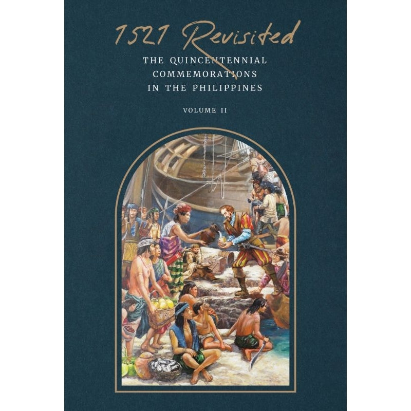 1521 Revisited: The Quincentennial Commemorations in the Philippines, Volume 2 (PRE-ORDER)
