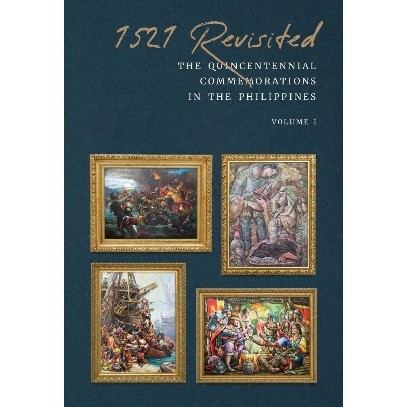 1521 Revisited: The Quincentennial Commemorations in the Philippines, Volume 1 (PRE-ORDER)