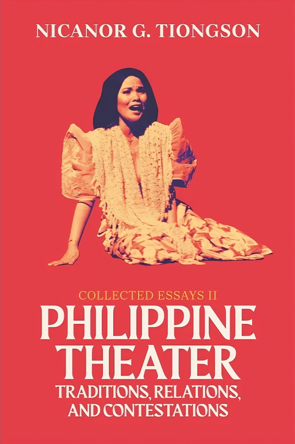 Collected Essays 2: Philippine Theater Traditions, Relations, and Contestations (PRE-ORDER)