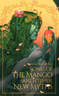 Song of the Mango and Other New Myths (PRE-ORDER)