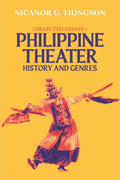 Volume 1: Philippine Theater History and Genres (PRE-ORDER)