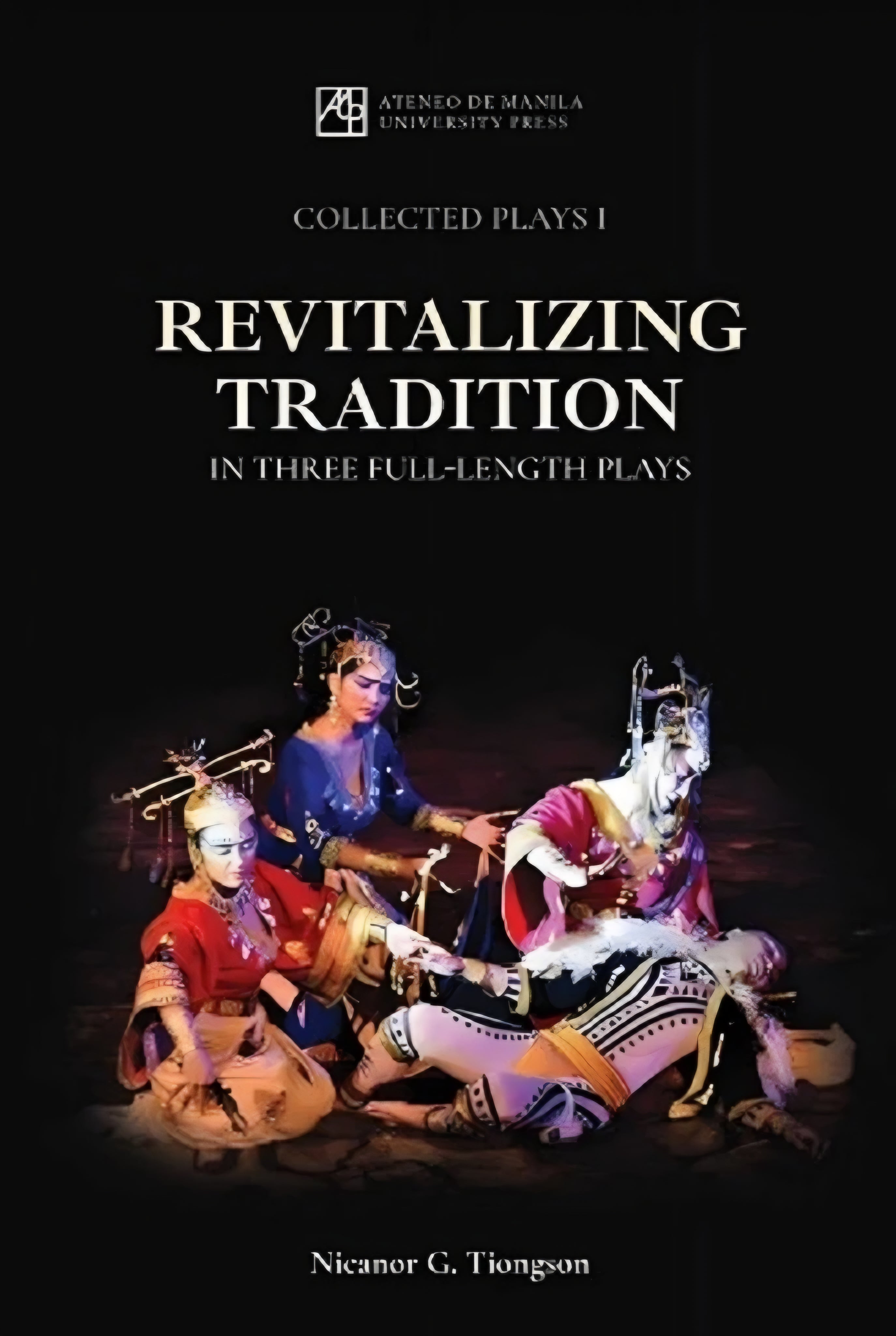 Collected Plays 1: Revitalizing Tradition in Three Full-Length Plays ...